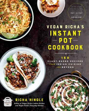 Vegan Richa's Instant Pot Cookbook - Richa Hingle