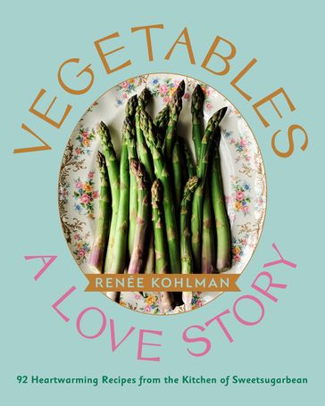 Vegetables: A Love Story - Renée Kohlman