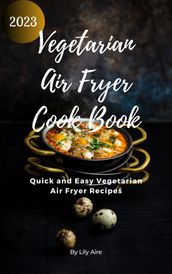 Vegetarian Air-fryer Cookbook 2023
