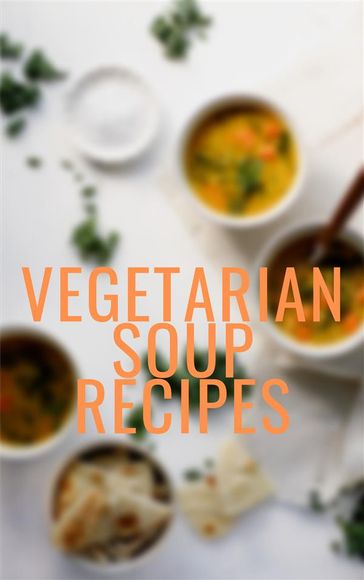 Vegetarian Soup Recipes - Of Ellya