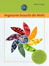 Vegetarier braucht die Welt!