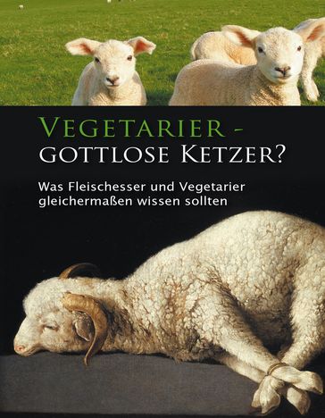 Vegetarier - gottlose Ketzer? - Ulrich Seifert