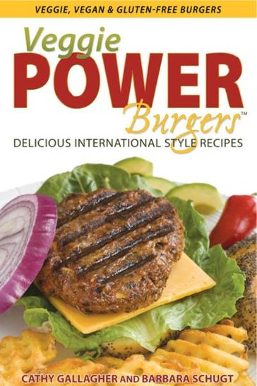 Veggie Power Burgers - Cathy Gallagher - Barbara Schugt