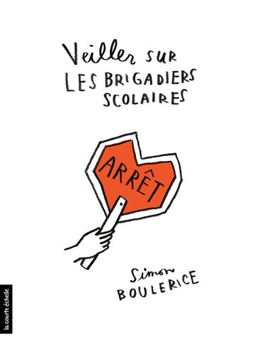 Veiller sur les brigadiers scolaires - Simon Boulerice