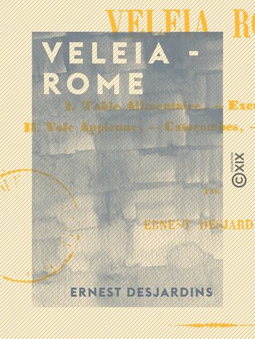 Veleia - Rome - Ernest Desjardins