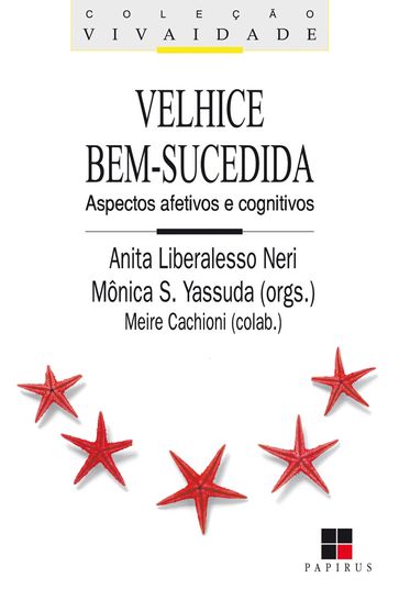 Velhice bem-sucedida - Anita Liberalesso Neri - Mônica S. Yassuda