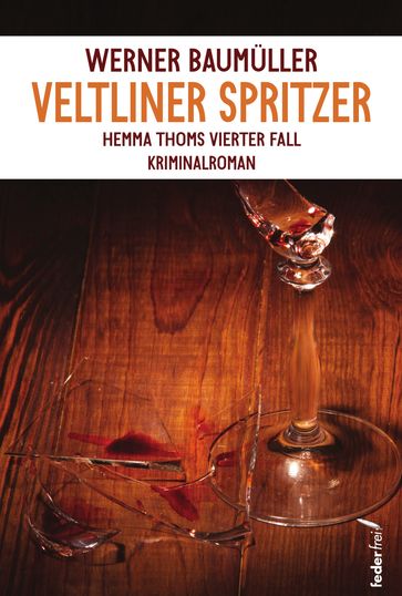 Veltliner Spritzer: Österreich Krimi - Werner Baumuller