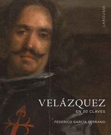 Velázquez en 30 claves - Federico García Serrano - Agencias y archivos fotográficos