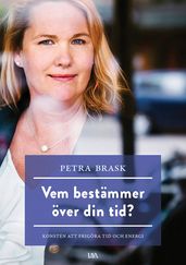 Vem bestämmer över din tid? : konsten att frigöra tid och energi