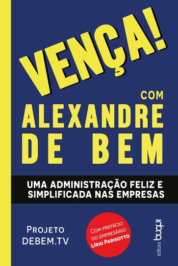 Vença! com Alexandre de Bem: Uma administração feliz e simplificada nas empresas - Alexandre de Bem