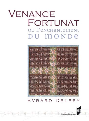 Venance Fortunat ou l'enchantement du monde - Evrard Delbey