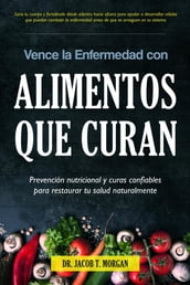 Vence la Enfermedad con Alimentos que Curan