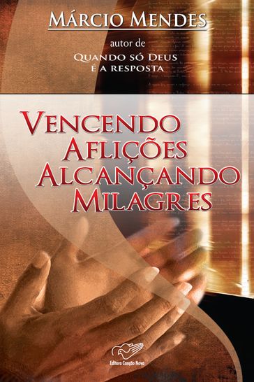 Vencendo Aflições Alcançando Milagres - Márcio Mendes