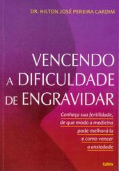 Vencendo a Dificuldade de Engravidar