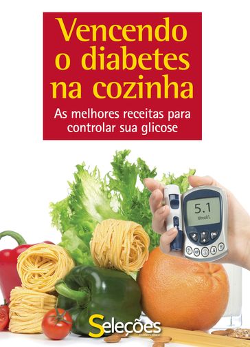 Vencendo o diabetes na cozinha - Seleções do Reader