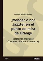 Vender o no? Jazztel en el punto de mira de Orange. Valoración mediante Customer Lifetime Value (CLV)