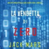 La Vendetta di Zero (Uno spy thriller della serie Agente ZeroLibro #10)