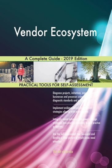 Vendor Ecosystem A Complete Guide - 2019 Edition - Gerardus Blokdyk