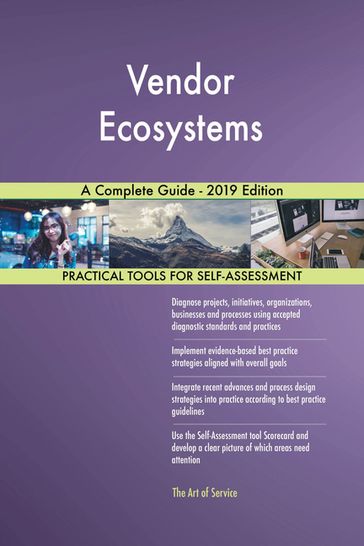 Vendor Ecosystems A Complete Guide - 2019 Edition - Gerardus Blokdyk