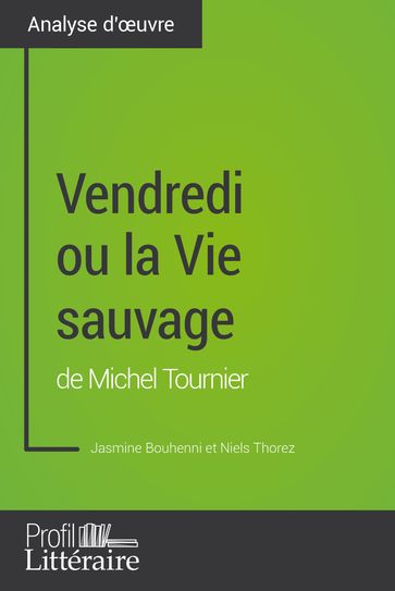 Vendredi ou la Vie sauvage de Michel Tournier (Analyse approfondie) - Jasmine Bouhenni - Niels Thorez - Profil-litteraire.fr
