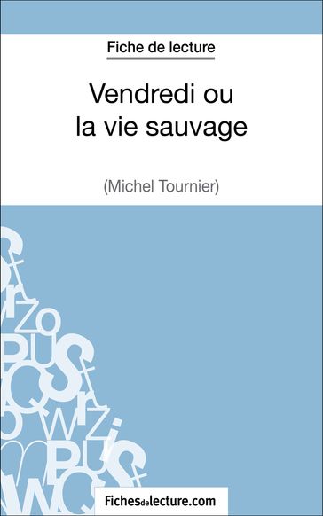 Vendredi ou la vie sauvage de Michel Tournier (Fiche de lecture) - Vanessa Grosjean - fichesdelecture