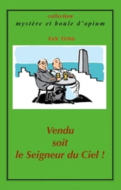 Vendu soit le Seigneur du Ciel!