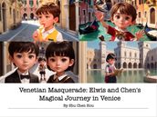 Venetian Masquerade: Elwis and Chen s Magical Journey in Venice