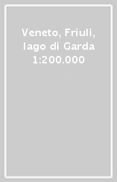 Veneto, Friuli, lago di Garda 1:200.000