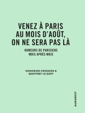 Venez à Paris au mois d août, on ne sera pas là