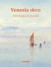 Venezia 1600. Antologia di poesie