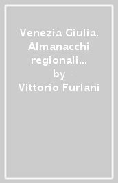 Venezia Giulia. Almanacchi regionali Bemporad per i ragazzi