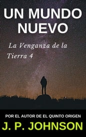 La Venganza de la Tierra 4. Un Mundo Nuevo