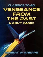 Vengeance From the Past & Don t Panic!