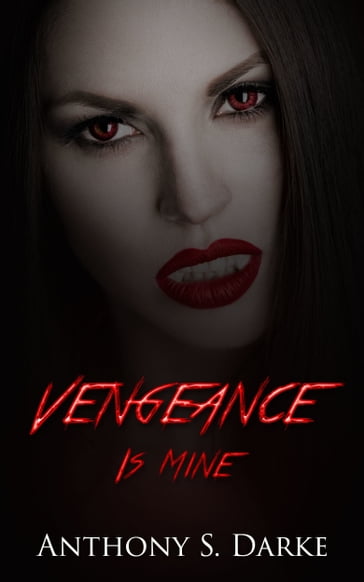 Vengeance Is Mine - Anthony S. Darke