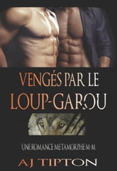 Vengés par le Loup-Garou: Une Romance Métamorphe M-M