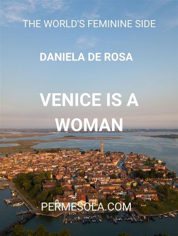 Venice is a woman - Daniela De Rosa