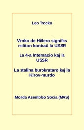 Venko de Hitlero signifas militon kontra la USSR; La 4-a Internacio kaj la USSR; La stalina burokrataro kaj la Kirov-murdo