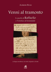 Venni al tramonto. I sonetti di Raffaello e l estetica al femminile