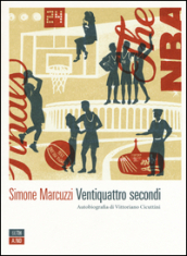 Ventiquattro secondi. Autobiografia di Vittoriano Cicuttini