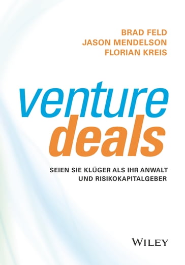 Venture Deals - Brad Feld - Jason Mendelson - Florian Kreis