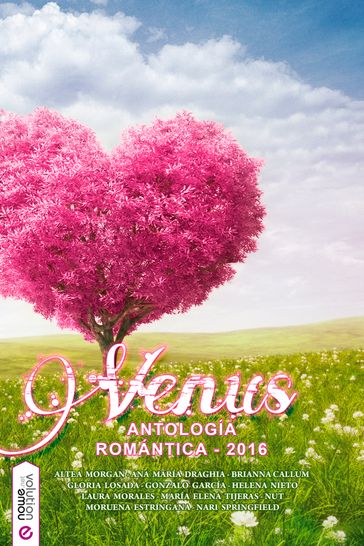 Venus, antología romántica adulta 2016 - Altea Morgan - Ana María Draghia - Brianna Callum - Gloria Losada - Gonzalo García Echarren - Helena Nieto - Laura Morales - María Elena Tijeras - Moruena Estríngana - Nari Springfield - NUT