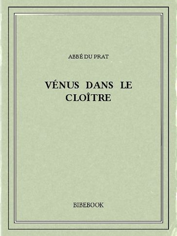Vénus dans le cloître - Abbé du Prat