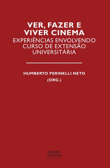 Ver, fazer e viver cinema - Humberto Perinelli Neto