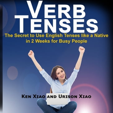 Verb Tenses - Ken Xiao - Urison Xiao