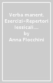 Verba manent. Esercizi-Repertori lessicali. Per le Scuole superiori. Con e-book. Con espansione online. Vol. 1