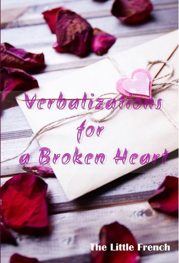 Verbalizations for a Broken Heart - The Little French