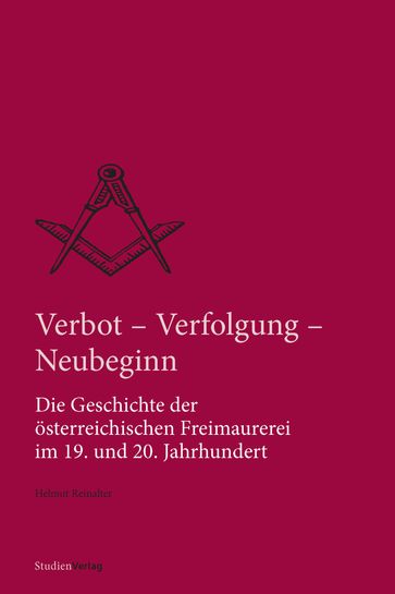 Verbot, Verfolgung und Neubeginn - Helmut Reinalter