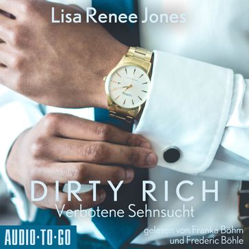 Verbotene Sehnsucht - Dirty Rich, Band 3 (ungekürzt) - Lisa Renee Jones