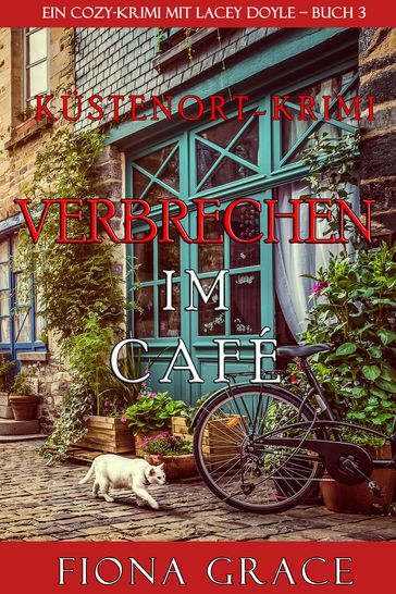 Verbrechen im Café (Ein Cozy-Krimi mit Lacey Doyle  Buch 3) - Fiona Grace