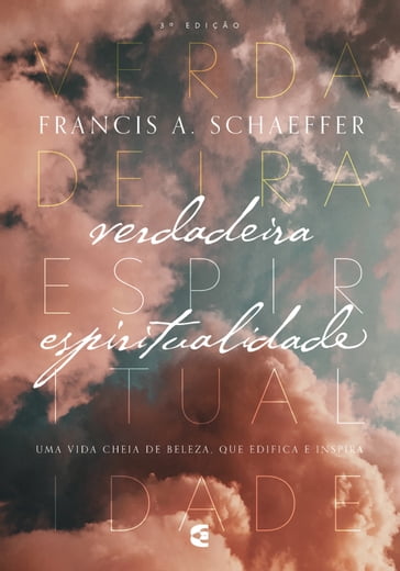 Verdadeira Espiritualidade - Francis A. Schaeffer